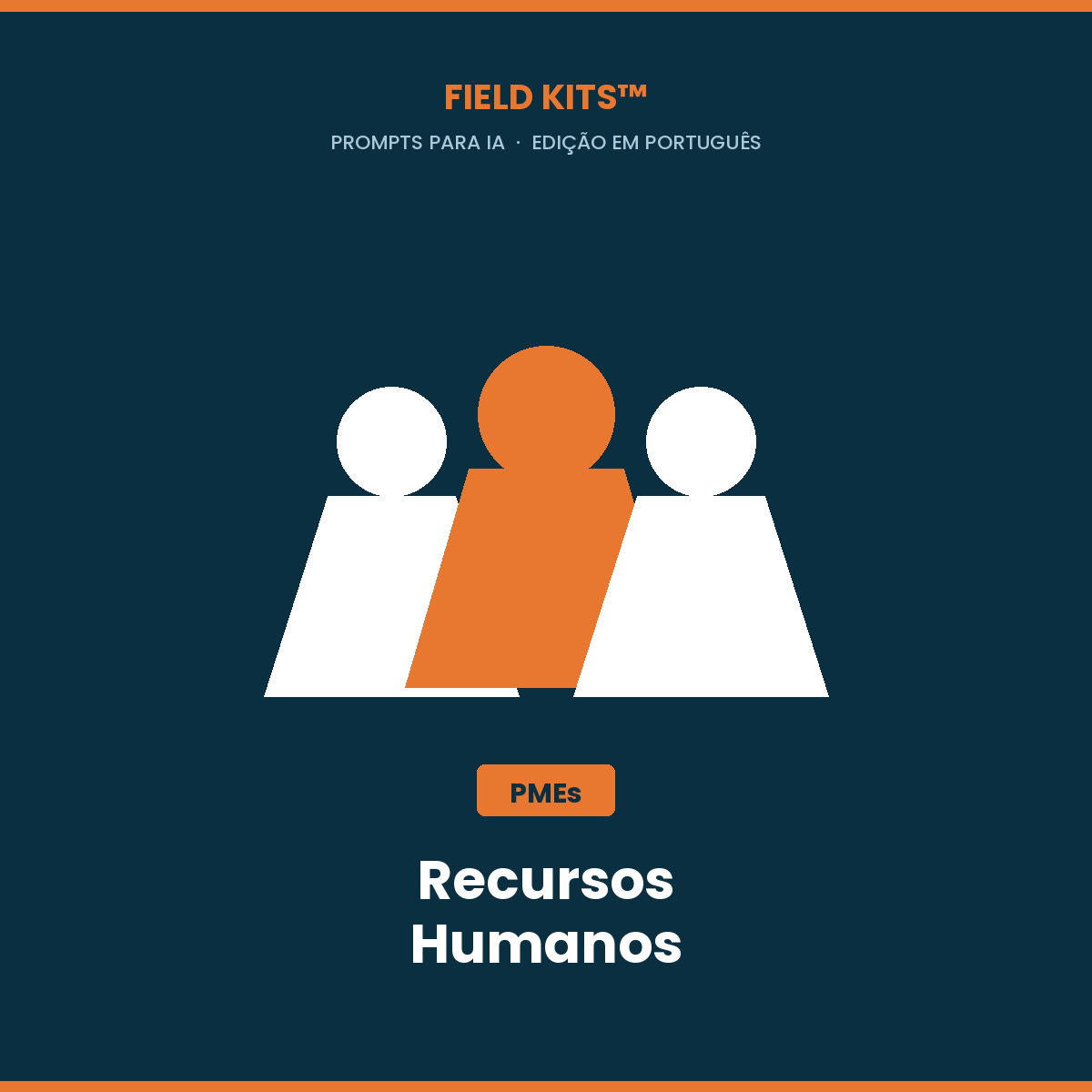 Field Kits™ Recursos Humanos PME: 12 prompts para recrutamento, integração e desempenho